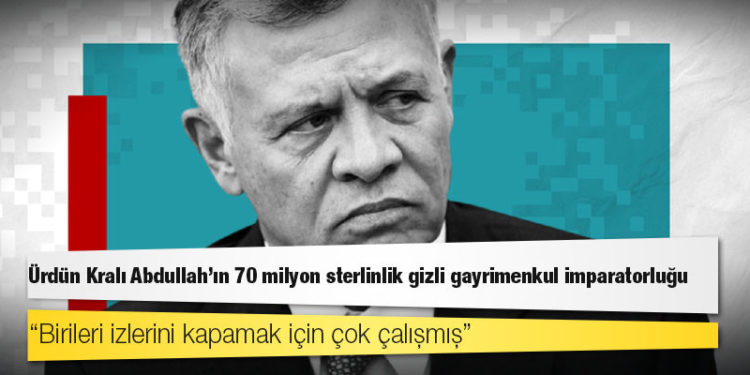 Pandora Belgeleri: Ürdün Kralı Abdullah’ın 70 milyon sterlinlik gizli gayrimenkul imparatorluğu