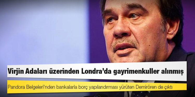Pandora Belgeleri'nden bankalarla borç yapılandırması yürüten Demirören de çıktı: Virjin Adaları üzerinden Londra'da gayrimenkuller alınmış