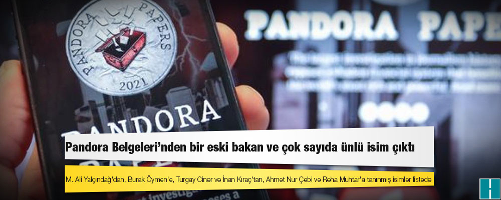 Pandora Belgeleri'nden bir eski bakan ve çok sayıda ünlü isim çıktı