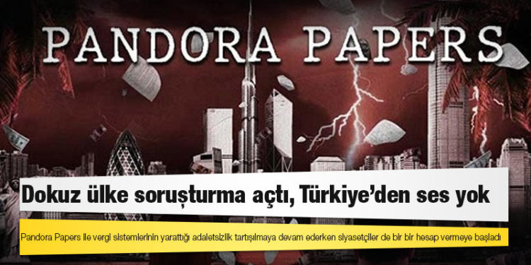 Pandora Papers: Dokuz ülke soruşturma açtı, Türkiye’den ses yok