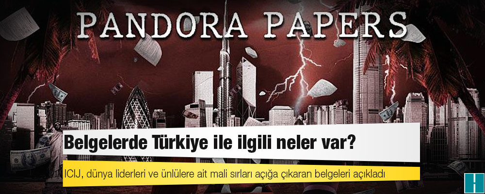 Pandora Papers: ICIJ, dünya liderleri ve ünlülere ait mali sırları açığa çıkaran belgeleri açıkladı