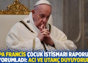Papa Francis çocuk istismarı raporunu yorumladı: Acı ve utanç duyuyorum