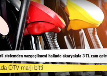 Pompada ÖTV marjı bitti; “Eşel mobil sistemden vazgeçilmesi halinde akaryakıta 3 TL zam gelebilir”