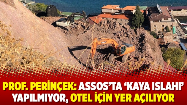 Prof. Perinçek: Assos’ta ‘kaya ıslahı’ yapılmıyor, otel için yer açılıyor