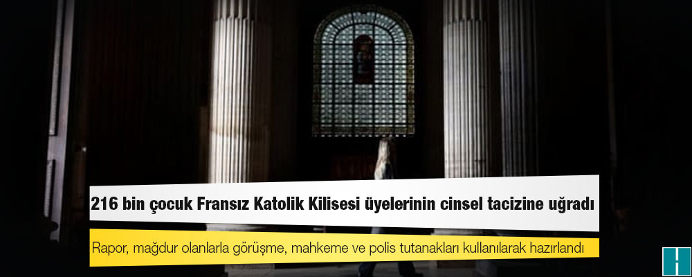 Rapor: 216 bin çocuk Fransız Katolik Kilisesi üyelerinin cinsel tacizine uğradı