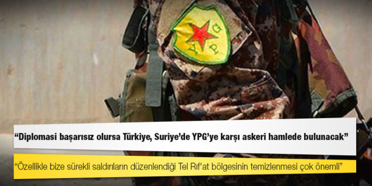 Reuters'a konuşan yetkililer: Diplomasi başarısız olursa Türkiye, Suriye'de YPG'ye karşı askeri hamlede bulunacak