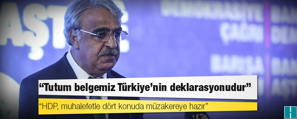 Sancar duyurdu: HDP, muhalefetle dört konuda müzakereye hazır