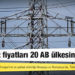 Satın alma gücüne göre Avrupa'nın en pahalı elektriği Almanya ve Romanya'da, Türkiye kaçıncı sırada?