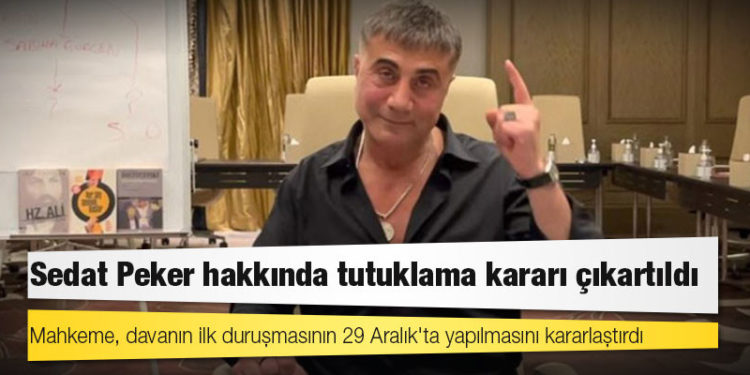 Sedat Peker hakkında tutuklama kararı çıkartıldı