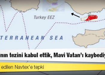 Son ilan edilen Navtex'e tepki: "Atina'nın tezini kabul ettik, Mavi Vatan'ı kaybediyoruz"