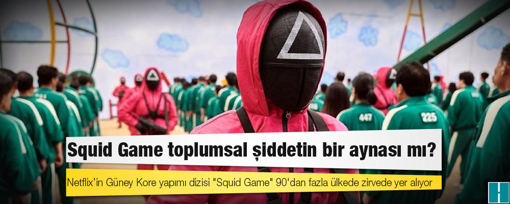 Squid Game toplumsal şiddetin bir aynası mı?