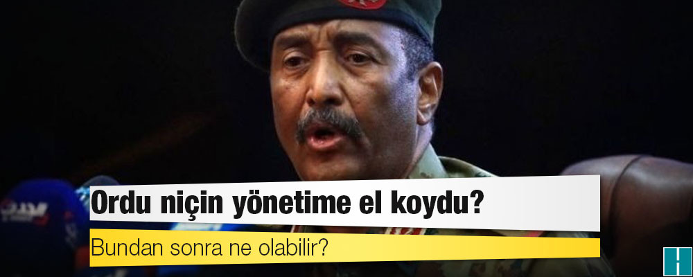 Sudan'da darbe: Ordu neden yönetime el koydu, bundan sonra ne olabilir?