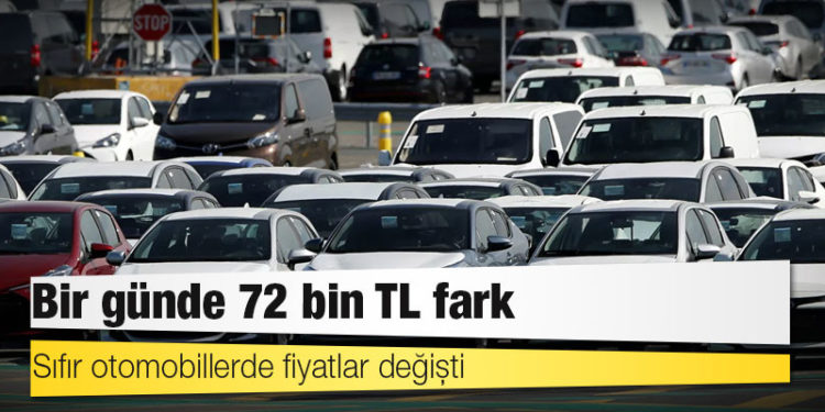 Sıfır otomobillerde fiyatlar değişti: Bir günde 72 bin TL fark