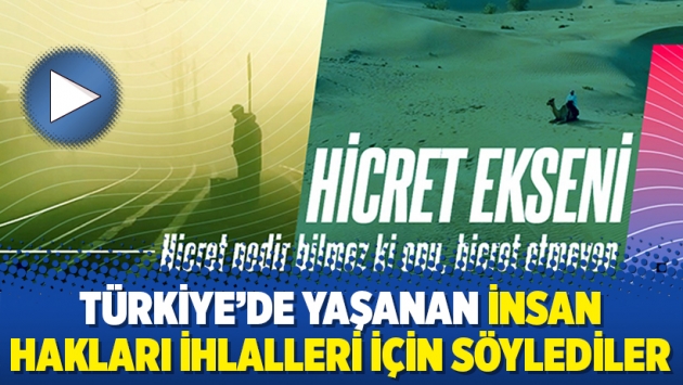 Türkiye’de yaşanan insan hakları ihlalleri için söylediler