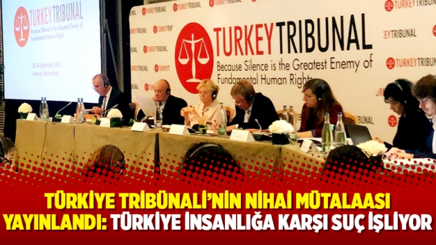 Türkiye Tribünali’nin nihai mütalaası yayınlandı: Türkiye insanlığa karşı suç işliyor