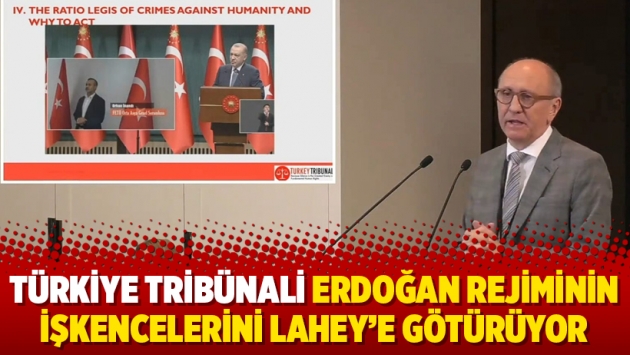 Türkiye Tribünali Erdoğan rejiminin işkencelerini Lahey’e götürüyor