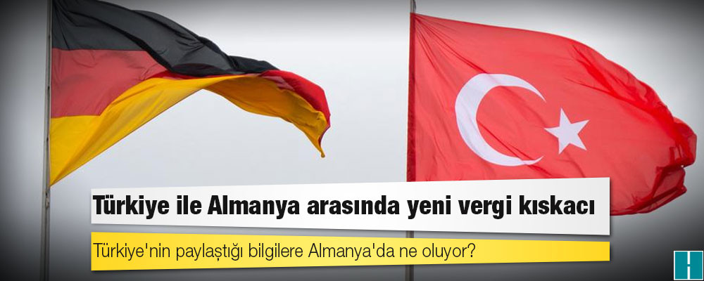 Türkiye ile Almanya arasında yeni vergi kıskacı