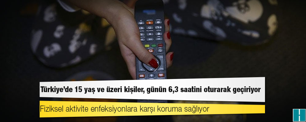 Türkiye'de 15 yaş ve üzeri kişiler, günün 6,3 saatini oturarak geçiriyor