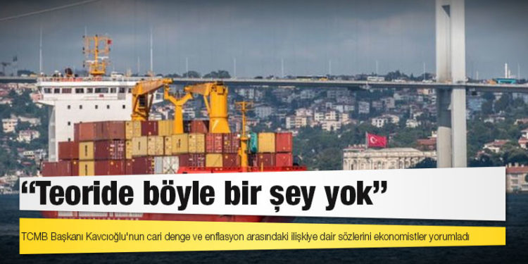 TCMB Başkanı Kavcıoğlu'nun cari denge ve enflasyon arasındaki ilişkiye dair sözlerini ekonomistler yorumladı: 'Teoride böyle bir şey yok'