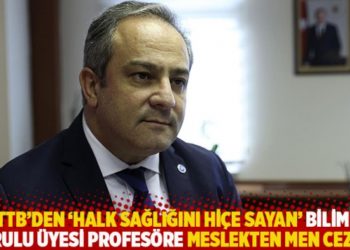 TTB'den Bilim Kurulu &uuml;yesi profes&ouml;re 15 g&uuml;n meslekten men cezası