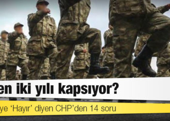 Tezkereye ‘Hayır’ diyen CHP’den 14 soru: Neden iki yılı kapsıyor?