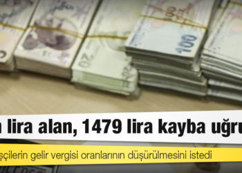 Türk-İş, işçilerin gelir vergisi oranlarının düşürülmesini istedi: 4 bin lira alan, 1479 lira kayba uğruyor