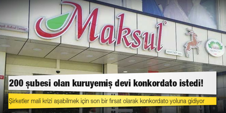 Türkiye genelindeki 200’e yakın şubesi olan Maksul Gıda konkordato talep etti
