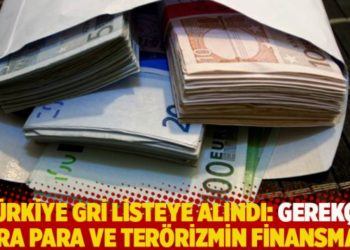 T&uuml;rkiye gri listede: Gerek&ccedil;e, kara para ve ter&ouml;rizmin finansmanı