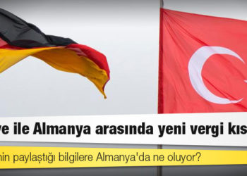 Türkiye ile Almanya arasında yeni vergi kıskacı
