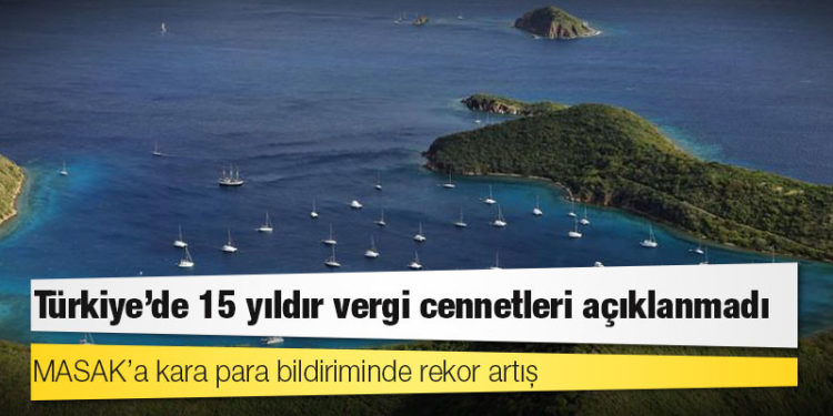 Türkiye'de 15 yıldır vergi cennetleri açıklanmadı