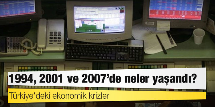 Türkiye'deki ekonomik krizler: 1994, 2001 ve 2007'de neler yaşandı?