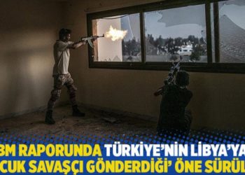 Türkiye'nin Libya'ya 'çocuk savaşçı gönderdiği' öne sürüldü, Ankara iddiayı yalanladı