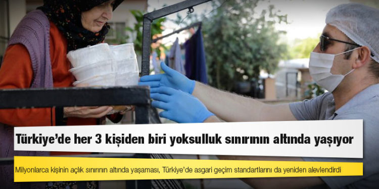 Türkiye’de her 3 kişiden biri yoksulluk sınırının altında yaşıyor