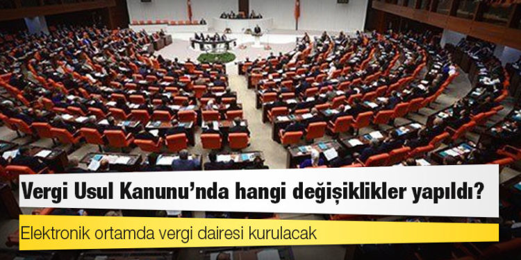 Vergi Usul Kanunu'nda hangi değişiklikler yapıldı?