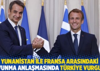Yunanistan ile Fransa arasındaki 'savunma anlaşması'nda T&uuml;rkiye vurgusu