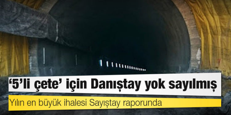 Yılın en büyük ihalesi Sayıştay raporunda: ‘5’li çete’ için Danıştay yok sayılmış