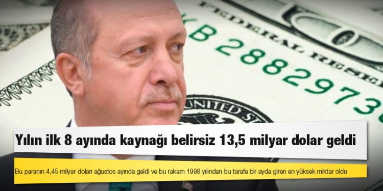 Yılın ilk 8 ayında kaynağı belirsiz 13,5 milyar dolar geldi