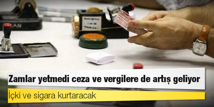 Zamlar yetmedi ceza ve vergilere de artış geliyor