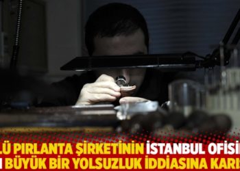 &Uuml;nl&uuml; pırlanta şirketinin İstanbul ofisinin adı b&uuml;y&uuml;k bir yolsuzluk iddiasına karıştı