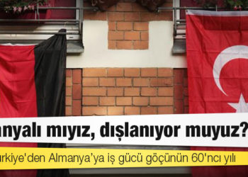 İkinci vatan: Almanyalı mıyız, dışlanıyor muyuz?