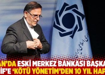 İran'da eski Merkez Bankası Başkanı'na 'k&ouml;t&uuml; y&ouml;netim'den 10 yıl hapis