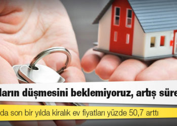 İstanbul'da son bir yılda kiralık ev fiyatları yüzde 50,7 arttı: "Fiyatların düşmesini beklemiyoruz, artış sürecek"