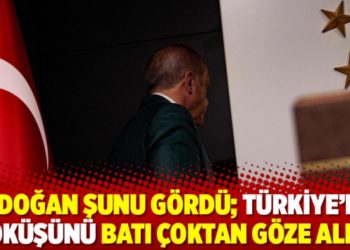 &lsquo;Erdoğan şunu g&ouml;rd&uuml;; T&uuml;rkiye&rsquo;nin &ccedil;&ouml;k&uuml;ş&uuml;n&uuml; Batı &ccedil;oktan g&ouml;ze aldı&rsquo;
