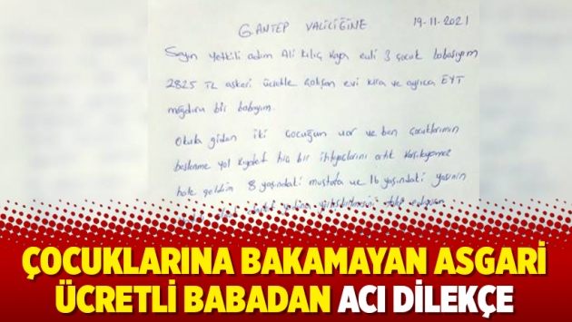 Çocuklarına bakamayan asgari ücretli babadan acı dilekçe