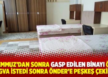 15 Temmuz’dan sonra gasp edilen binayı önce TÜGVA istedi sonra ÖNDER’e peşkeş çekildi
