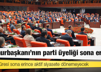 6 partinin güçlendirilmiş parlamenter sisteme dönüş çalışması: Cumhurbaşkanı'nın parti üyeliği sona erecek
