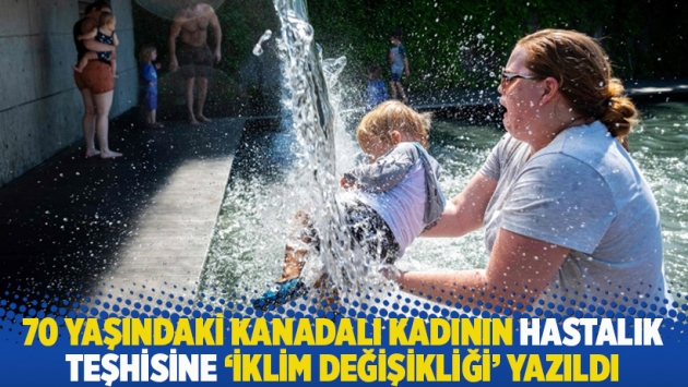 70 yaşındaki Kanadalı kadının hastalık teşhisine ‘iklim değişikliği’ yazıldı