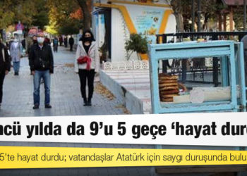 83’üncü yılda da 9’u 5 geçe ‘hayat durdu’