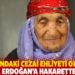 96 yaşındaki cezai ehliyeti olmayan kadına Erdoğan'a hakaretten dava