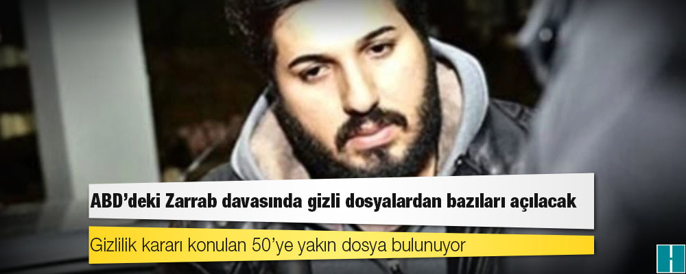 ABD’deki Zarrab davasında gizli dosyalardan bazıları açılacak